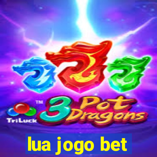 lua jogo bet